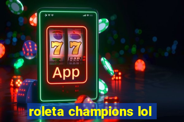 roleta champions lol